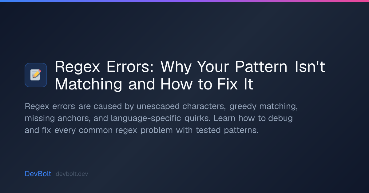 Regex Errors: Why Your Pattern Isn't Matching and How to Fix It | DevBolt